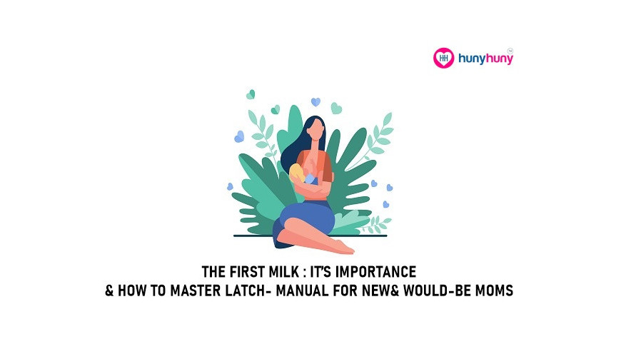 The First Milk : It's Importance & How To Master Latch - Manual For New & Would-Be Moms